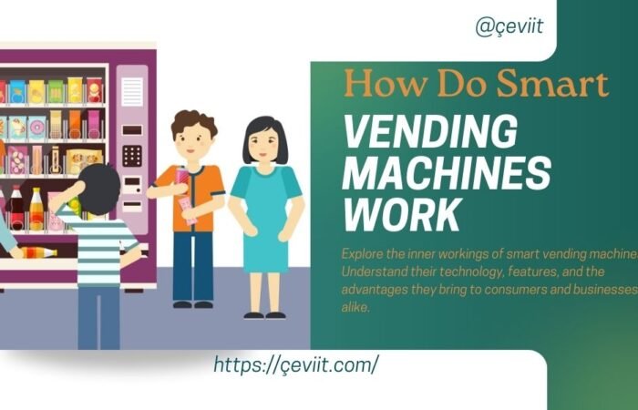 How Do Smart Vending Machines Work