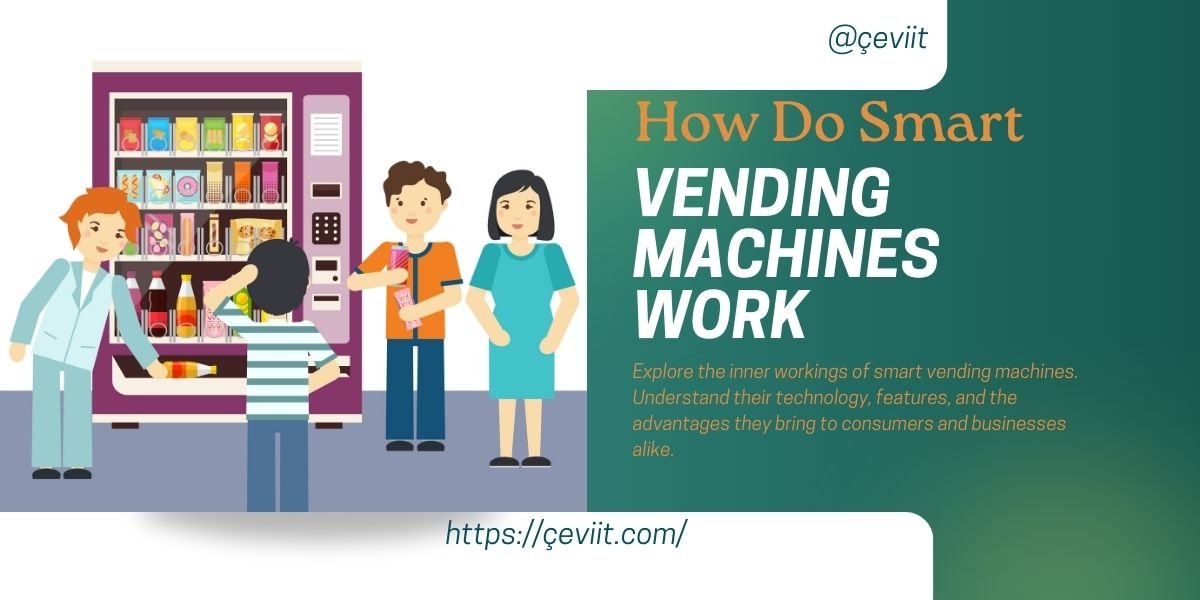 How Do Smart Vending Machines Work