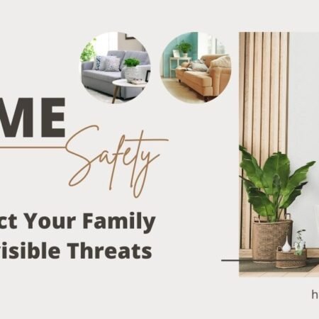 5 Tips To Protect Your Family from Invisible Threats