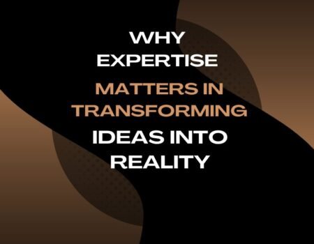 Why Expertise Matters in Transforming Ideas into Reality