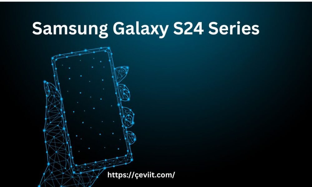 Samsung Galaxy S24 Series