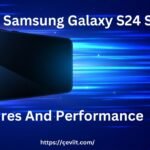 Samsung Galaxy S24 Series Features And Performance