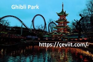 Ghibli Park: The Ultimate Visitor Guide