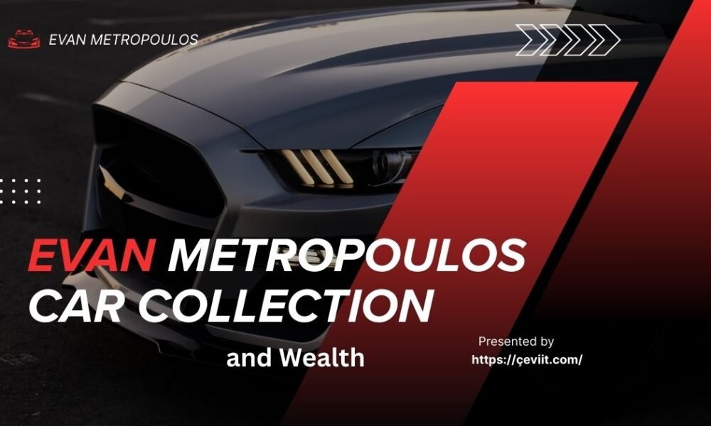 Evan Metropoulos Car Collection