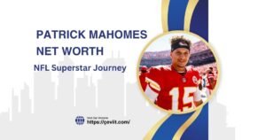 Patrick Mahomes Net Worth