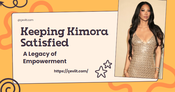 Keeping Kimora Satisfied